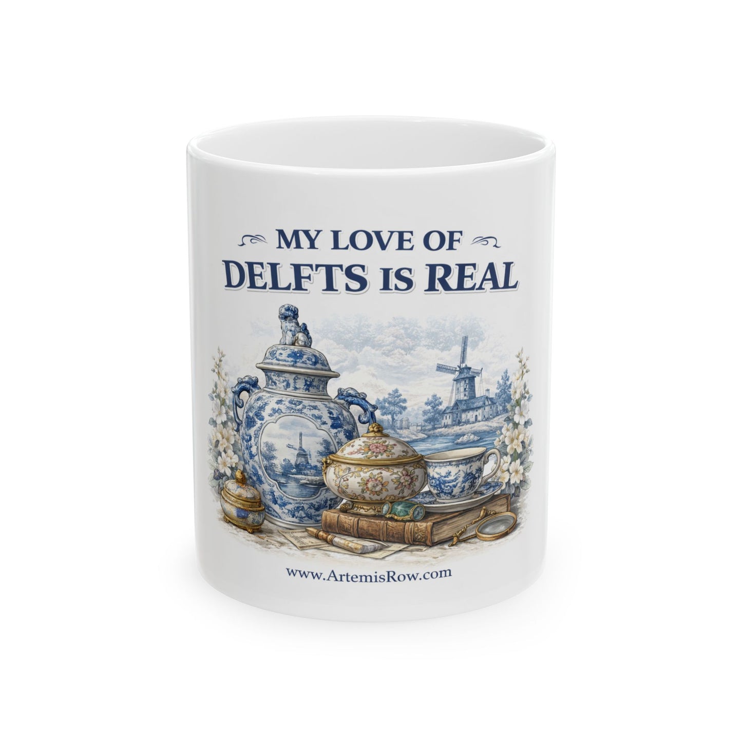 My Love of Delfts Is Real Ceramic Mug — Delftware Blue Delft Design (11oz/15oz)